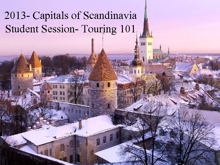 2013 - Capitals of Scandinavia Student Session- Touring 101 