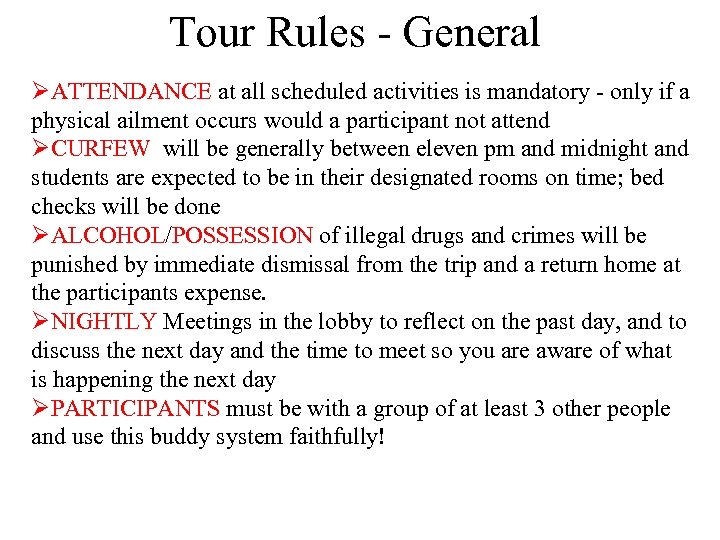 Tour Rules - General ØATTENDANCE at all scheduled activities is mandatory - only if