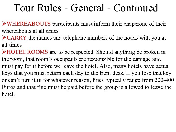 Tour Rules - General - Continued ØWHEREABOUTS participants must inform their chaperone of their