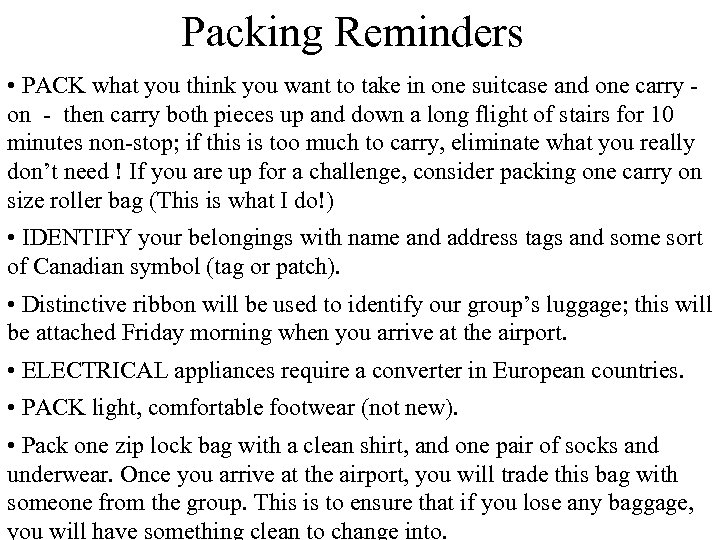 Packing Reminders • PACK what you think you want to take in one suitcase
