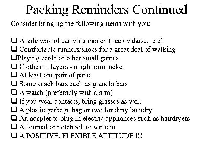 Packing Reminders Continued Consider bringing the following items with you: q A safe way