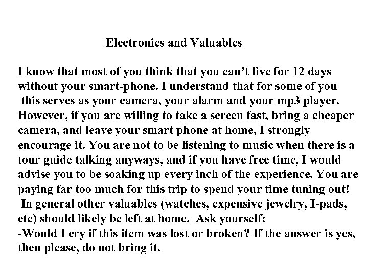 Electronics and Valuables I know that most of you think that you can’t live