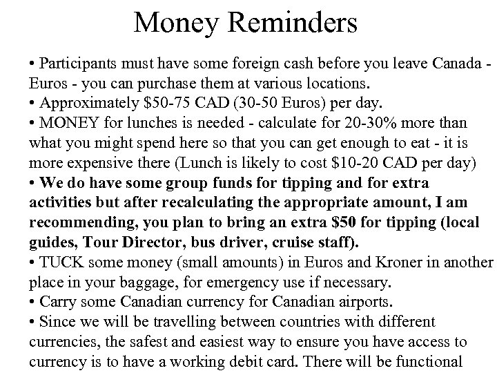 Money Reminders • Participants must have some foreign cash before you leave Canada Euros