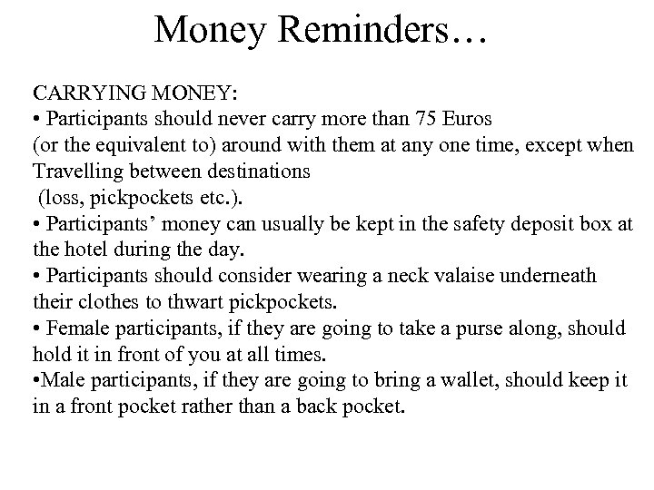Money Reminders… CARRYING MONEY: • Participants should never carry more than 75 Euros (or