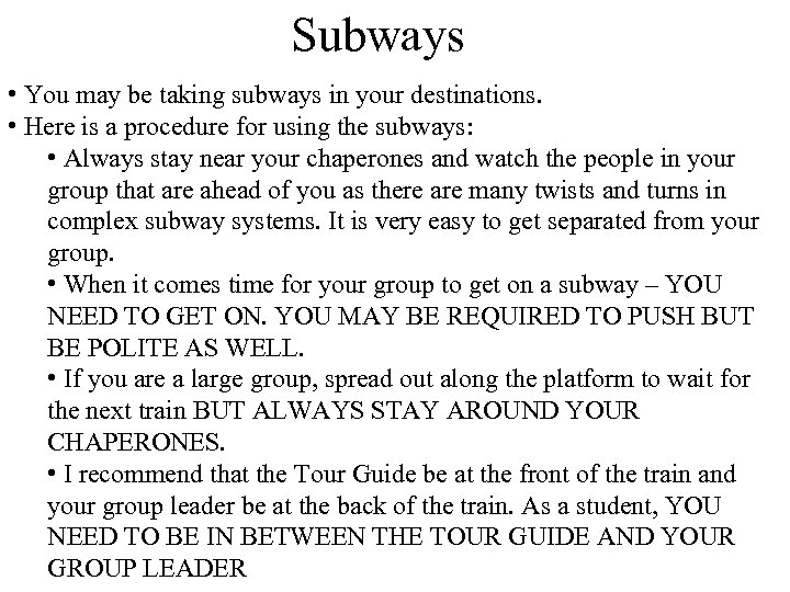 Subways • You may be taking subways in your destinations. • Here is a