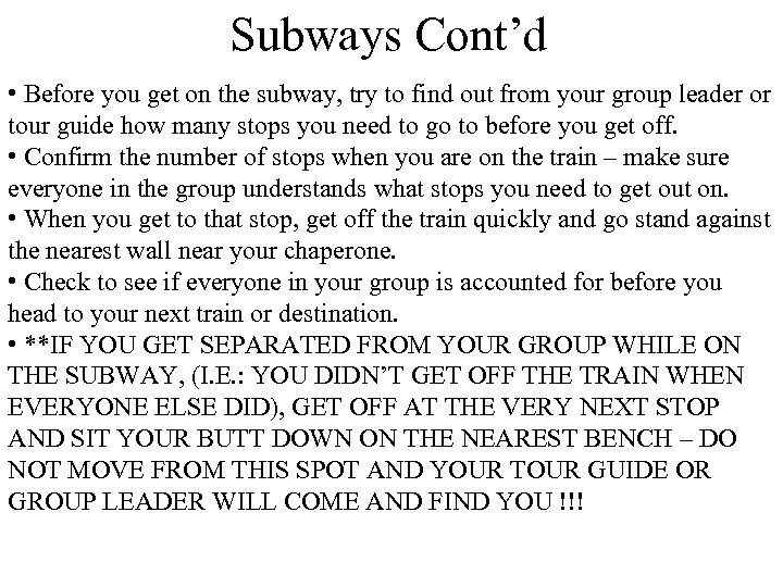 Subways Cont’d • Before you get on the subway, try to find out from