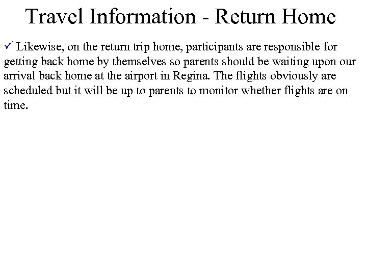 Travel Information - Return Home ü Likewise, on the return trip home, participants are
