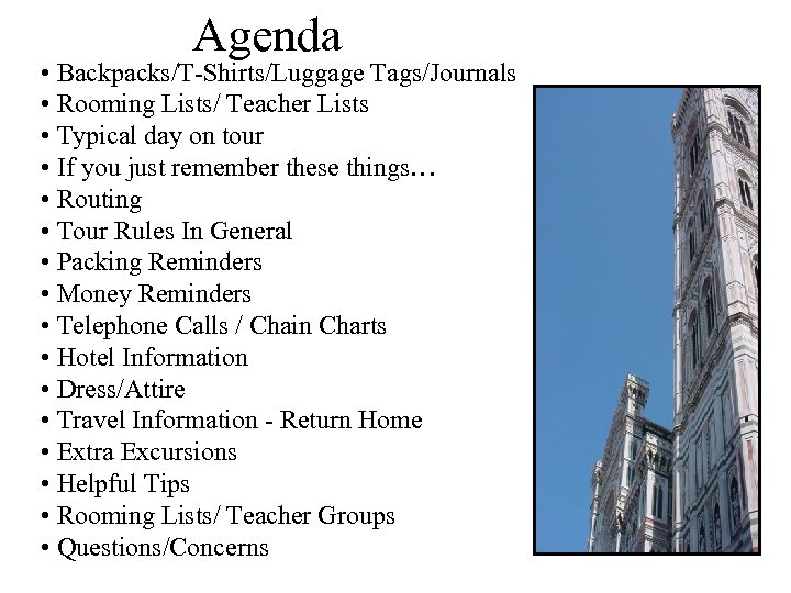 Agenda • Backpacks/T-Shirts/Luggage Tags/Journals • Rooming Lists/ Teacher Lists • Typical day on tour