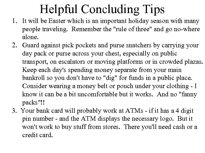 Helpful Concluding Tips 1. It will be Easter which is an important holiday season