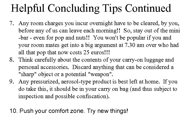 Helpful Concluding Tips Continued 7. Any room charges you incur overnight have to be