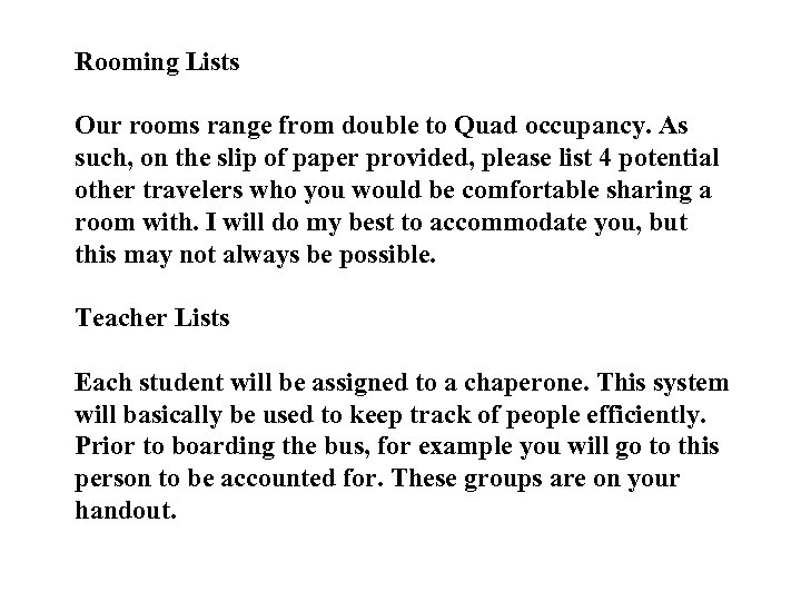 Rooming Lists Our rooms range from double to Quad occupancy. As such, on the