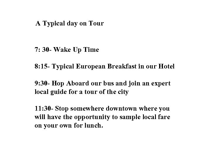 A Typical day on Tour 7: 30 - Wake Up Time 8: 15 -