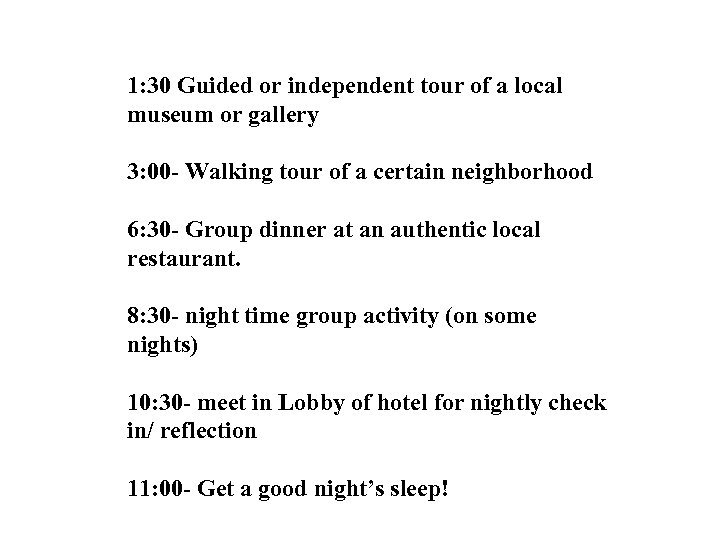 1: 30 Guided or independent tour of a local museum or gallery 3: 00