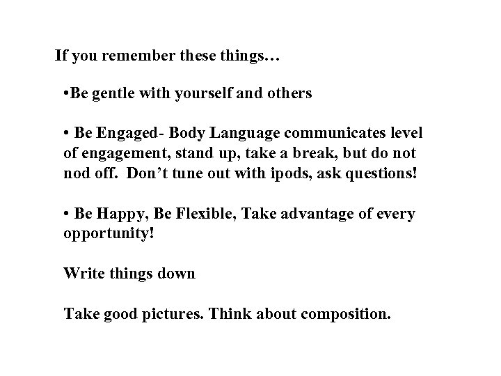 If you remember these things… • Be gentle with yourself and others • Be