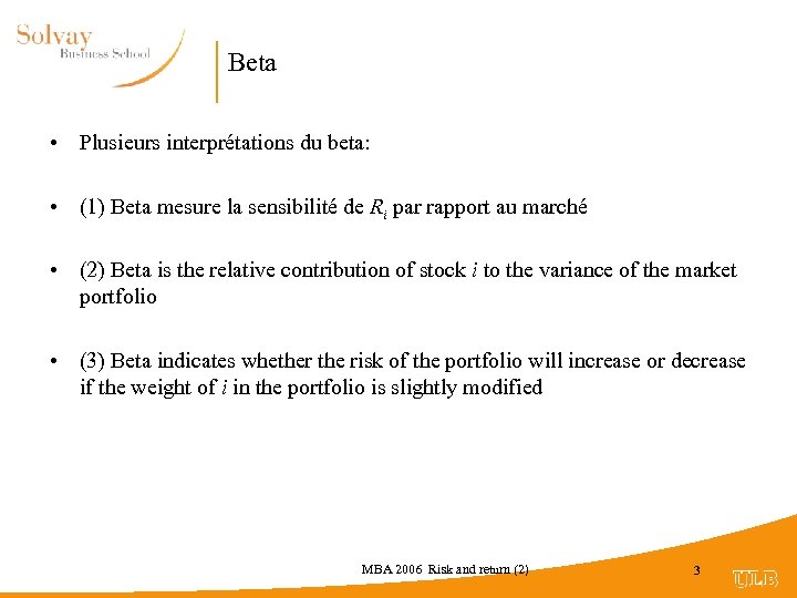 Beta • Plusieurs interprétations du beta: • (1) Beta mesure la sensibilité de Ri