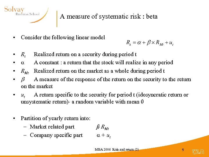 A measure of systematic risk : beta • Consider the following linear model •