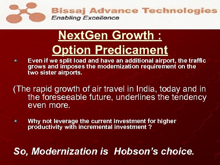 Next. Gen Growth : Option Predicament Even if we split load and have an