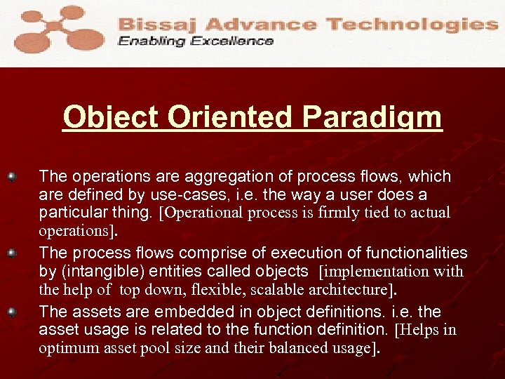 Object Oriented Paradigm The operations are aggregation of process flows, which are defined by
