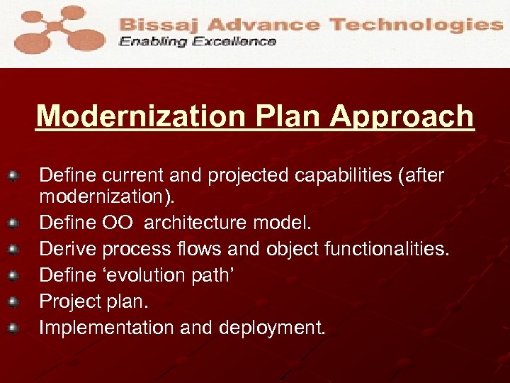 Modernization Plan Approach Define current and projected capabilities (after modernization). Define OO architecture model.