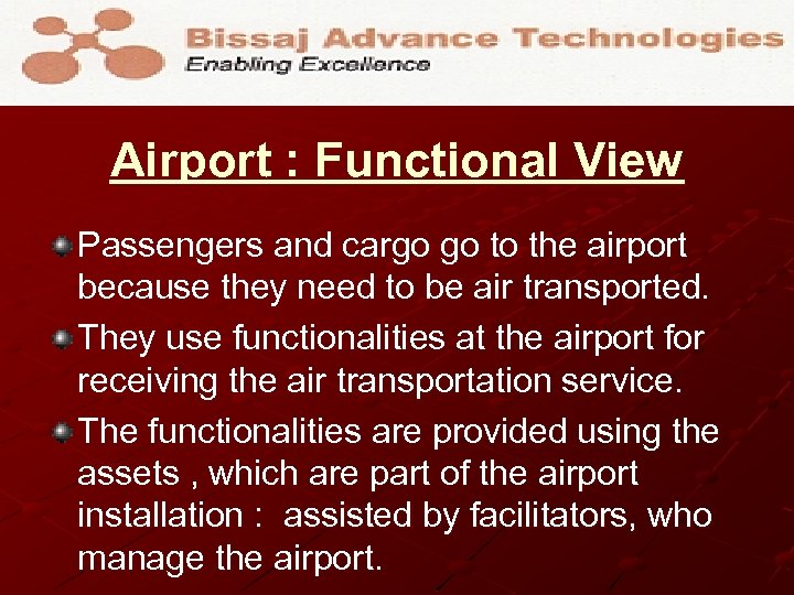 Airport : Functional View Passengers and cargo go to the airport because they need
