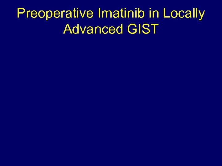 Preoperative Imatinib in Locally Advanced GIST 