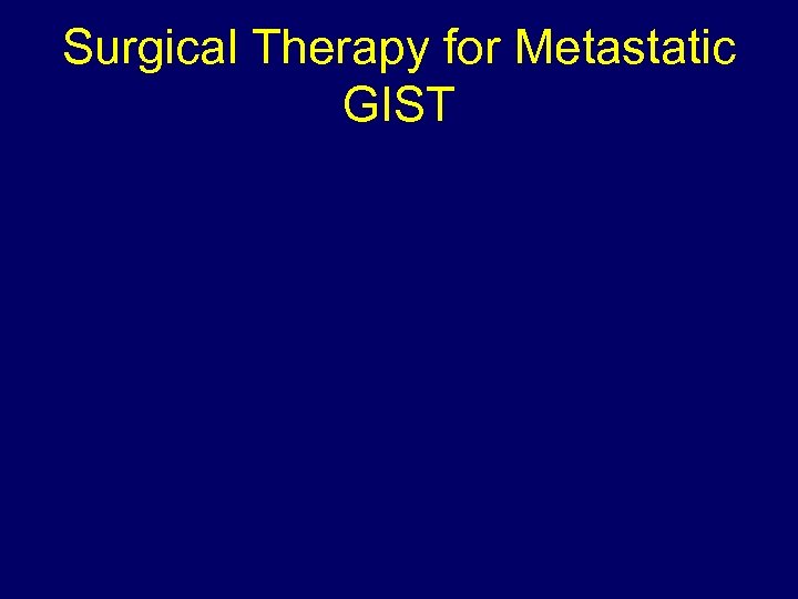 Surgical Therapy for Metastatic GIST 