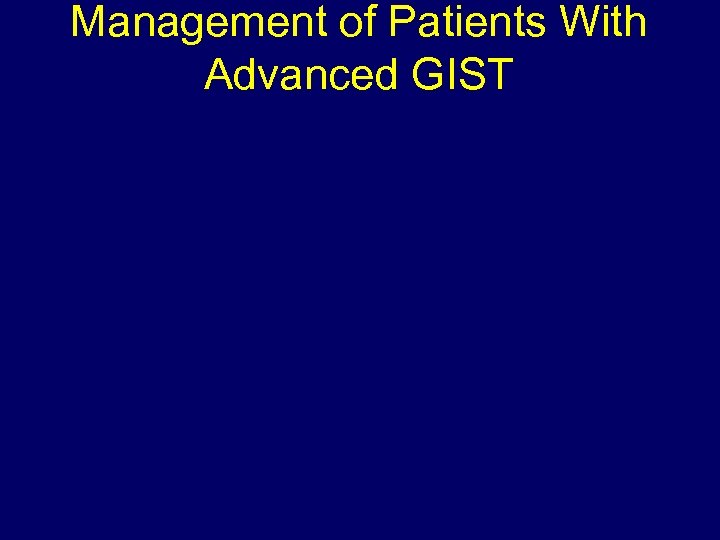 Management of Patients With Advanced GIST 