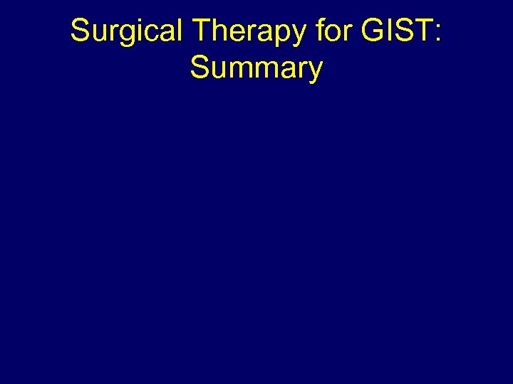 Surgical Therapy for GIST: Summary 