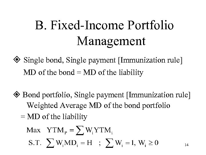 B. Fixed-Income Portfolio Management Single bond, Single payment [Immunization rule] MD of the bond