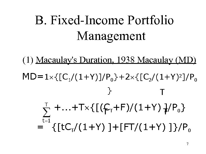 B. Fixed-Income Portfolio Management (1) Macaulay's Duration, 1938 Macaulay (MD) MD=1 {[C 1/(1+Y)]/P 0}+2