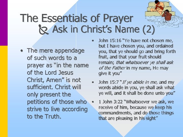 The Essentials of Prayer Ask in Christ’s Name (2) • The mere appendage of
