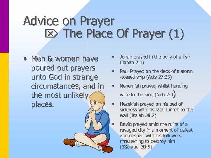 Advice on Prayer The Place Of Prayer (1) • Men & women have poured