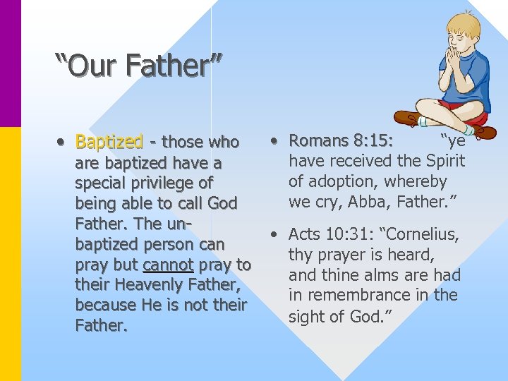 “Our Father” • Baptized - those who are baptized have a special privilege of