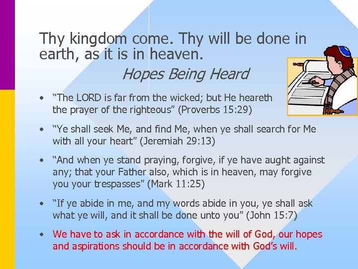 Thy kingdom come. Thy will be done in earth, as it is in heaven.