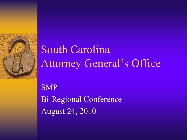 South Carolina Attorney General’s Office SMP Bi Regional Conference August 24, 2010 