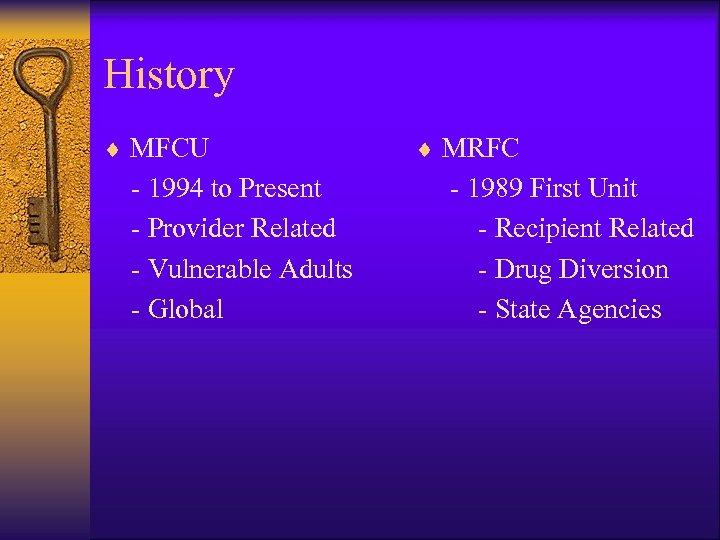 History ¨ MFCU 1994 to Present Provider Related Vulnerable Adults Global ¨ MRFC 1989