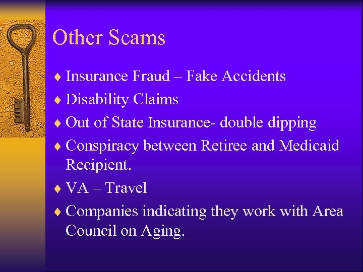 Other Scams ¨ Insurance Fraud – Fake Accidents ¨ Disability Claims ¨ Out of