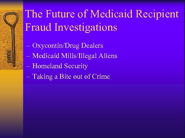 The Future of Medicaid Recipient Fraud Investigations – Oxycontin/Drug Dealers – Medicaid Mills/Illegal Aliens