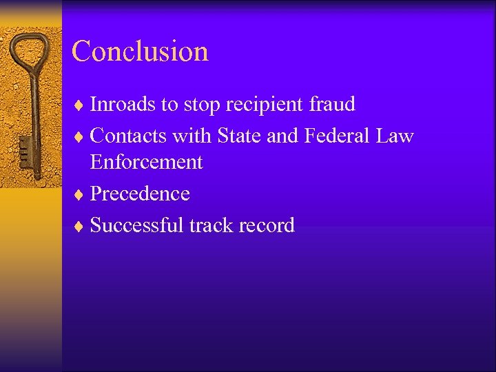 Conclusion ¨ Inroads to stop recipient fraud ¨ Contacts with State and Federal Law