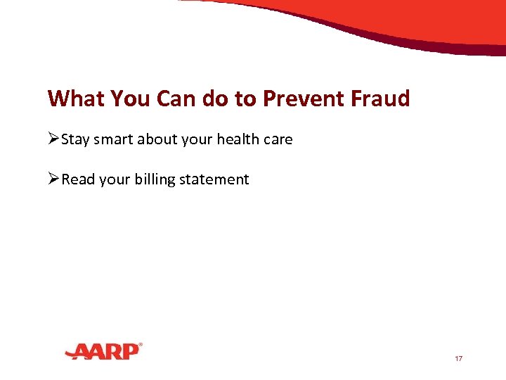 What You Can do to Prevent Fraud ØStay smart about your health care ØRead