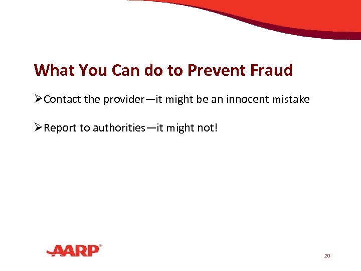 What You Can do to Prevent Fraud ØContact the provider—it might be an innocent