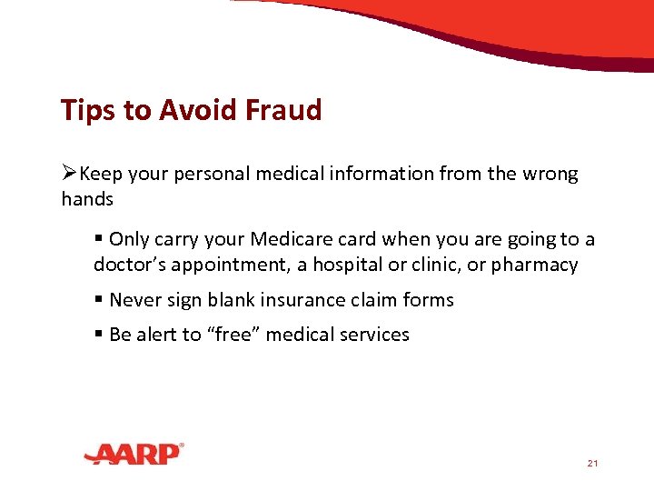 Tips to Avoid Fraud ØKeep your personal medical information from the wrong hands §