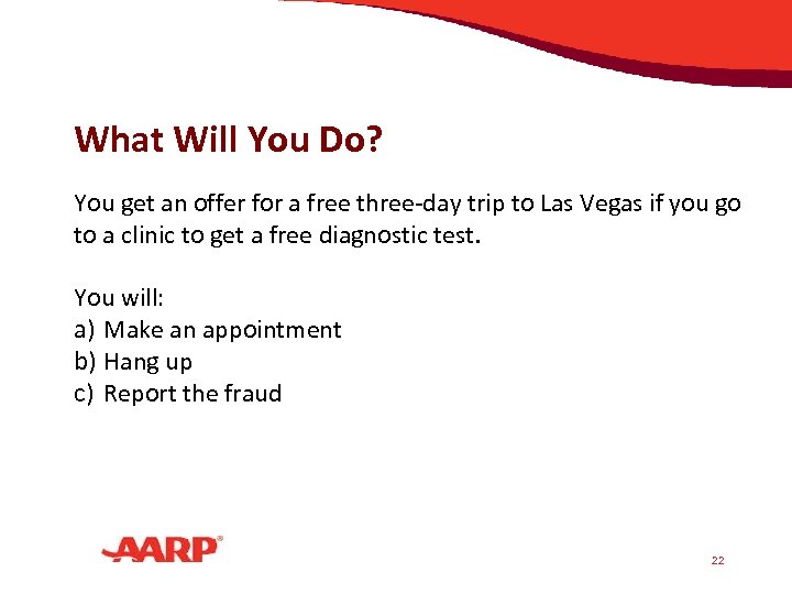 What Will You Do? You get an offer for a free three-day trip to