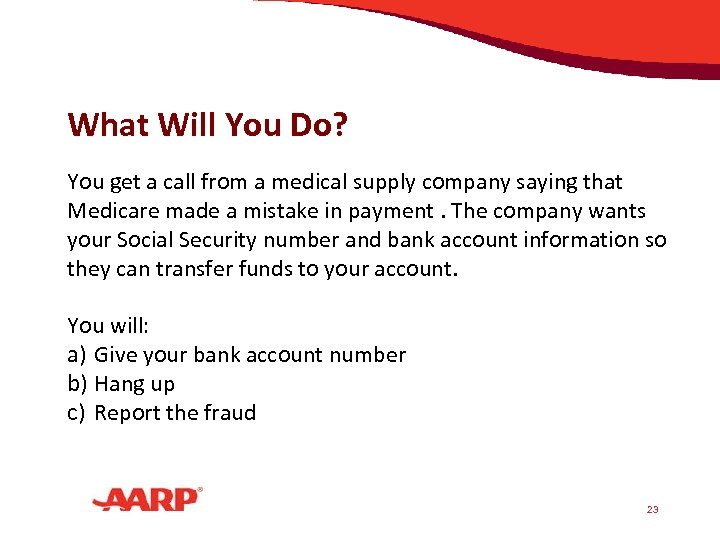 What Will You Do? You get a call from a medical supply company saying