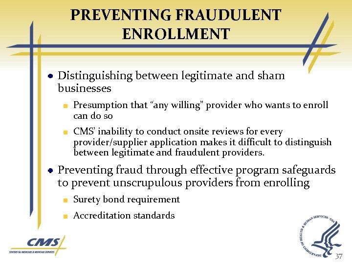 PREVENTING FRAUDULENT ENROLLMENT Distinguishing between legitimate and sham businesses Presumption that “any willing” provider