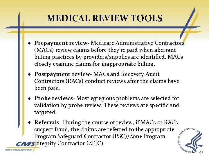 MEDICAL REVIEW TOOLS Prepayment review- Medicare Administrative Contractors (MACs) review claims before they’re paid