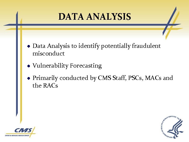 DATA ANALYSIS Data Analysis to identify potentially fraudulent misconduct Vulnerability Forecasting Primarily conducted by