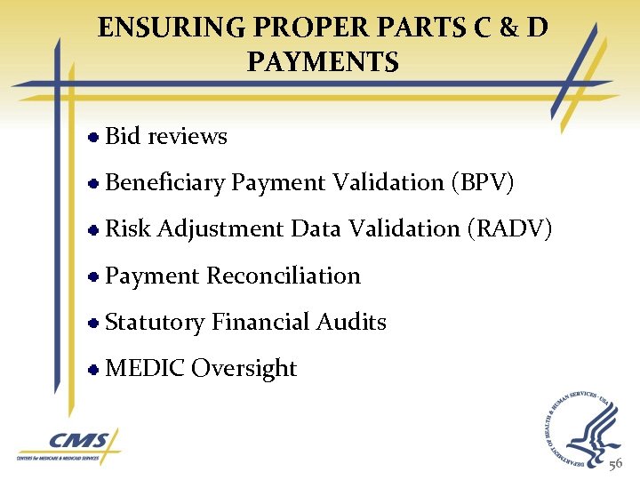 ENSURING PROPER PARTS C & D PAYMENTS Bid reviews Beneficiary Payment Validation (BPV) Risk