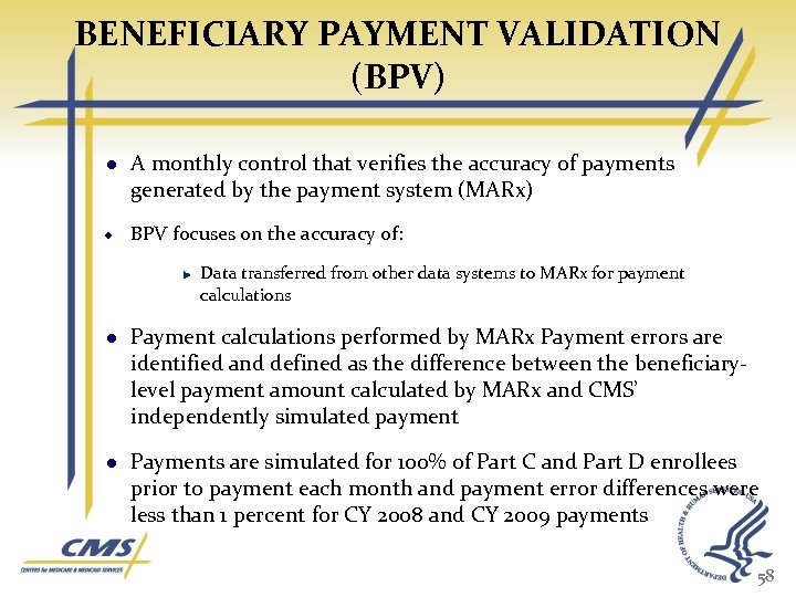 BENEFICIARY PAYMENT VALIDATION (BPV) A monthly control that verifies the accuracy of payments generated