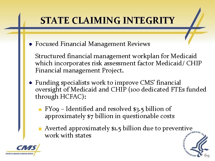 STATE CLAIMING INTEGRITY Focused Financial Management Reviews Structured financial management workplan for Medicaid which